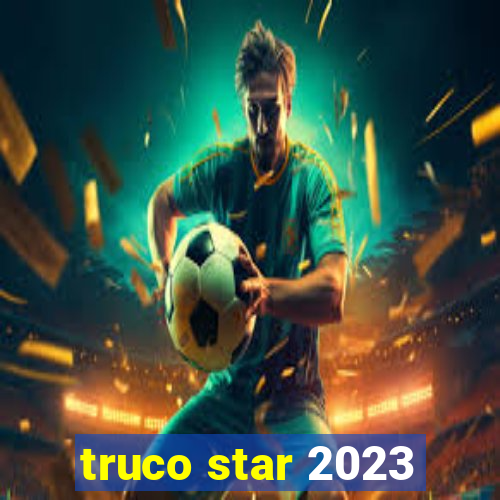 truco star 2023